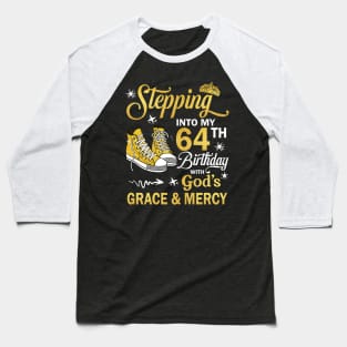 Stepping Into My 64th Birthday With God's Grace & Mercy Bday Baseball T-Shirt